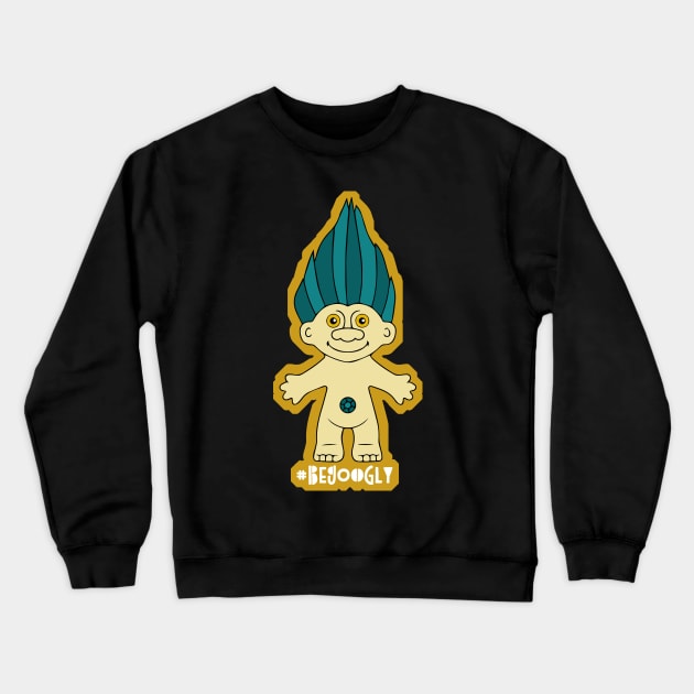 Troll Doll #BeGoogly Crewneck Sweatshirt by GeekyImpresario